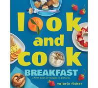 Look and Cook Breakfast : A First Book of Recipes in Pictures