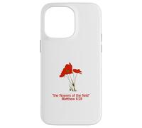 Look at all the beautiful flowers of the field Matthew 6:28 Case for iPhone 14 Pro Max