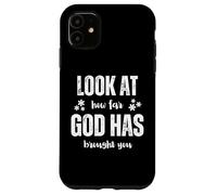 Look At How Far God Has Brought You Case for iPhone 11