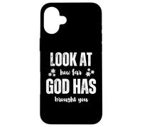 Look At How Far God Has Brought You Case for iPhone 16 Plus
