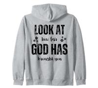 Look At How Far God Has Brought You Zip Hoodie