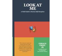 Look at Me: A Field Guide to Human Self-Deception