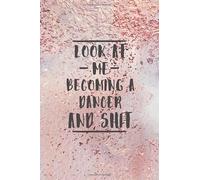 Look At Me Becoming A Dancer And Shit: Blank Recipe Book to Write in for Cooks, Chefs, Holiday Gift, Document all Your Special Recipes and Notes for Your Favorite... (6x9 110 pages)