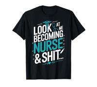 Look at Me Becoming a Nurse Future Nurse RN Nursing Student T-Shirt