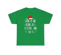 Look at Me Being All Festival and SH*T Christmas T Shirt, Santa hat Holiday t Shirt, Meme Slang Quote, Festive Tree, Men wear, Unisex Tshirts for Adults and Kids Kelly Green