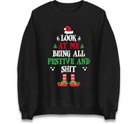 Look At Me Being All Festive And Shit Jumper | Bold Christmas Attitude Theme | Cheeky Holiday Humour Vibes | Funny Winter Sarcasm Gift Idea | Playfully Savage Festive Energy Sweatshirt Black