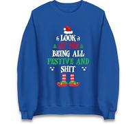 Look At Me Being All Festive And Shit Jumper | Bold Christmas Attitude Theme | Cheeky Holiday Humour Vibes | Funny Winter Sarcasm Gift Idea | Playfully Savage Festive Energy Sweatshirt Royal
