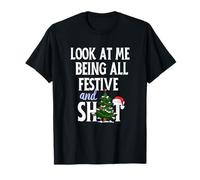 Look At Me Being All Festive And Shits Funny Sarcastic Xmas T-Shirt