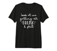 Look at me Getting All Drunk and Shit Bridesmaid Funny Meme Premium T-Shirt