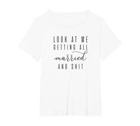 Look at me Getting All Married & Shit Bachelorette Bride T-Shirt, Women's Plus, White, 4X