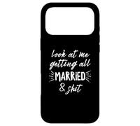 Look At Me Getting All Married & Shit Bride Wedding Case for iPhone 17 Pro Max