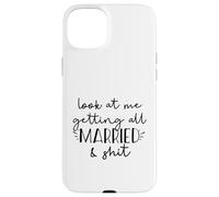 Look at me getting all MARRIED & shit Funny Bride Groom Meme Case for iPhone 15 Plus
