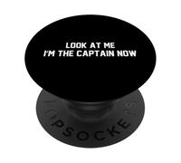 Look At Me I'm The Captain Now - Funny Boat Skipper Humor PopSockets Adhesive PopGrip