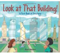 Look at That Building: A First Book of Structures by Scot Ritchie, Scott Ritchie (December 5, 2014) Hardcover