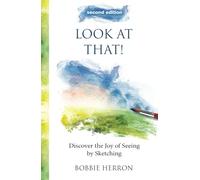 Look at That!: Discover the Joy of Seeing by Sketching