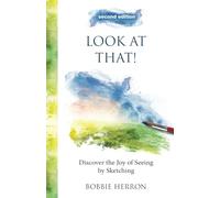 Look at That!: Discover the Joy of Seeing by Sketching