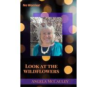 Look At The Wildflowers