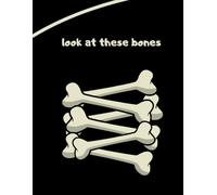look at these bones