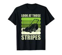 Look At Those Stripes Lawn Grass Gardener for a Mower T-Shirt