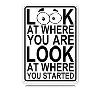 Look At Where You Are Look At Where You Started Metal Tin Signs Funny Vintage Tin Sign Wall Art Decor Iron Poster for Home Farmhouse Bar Cafe Pub Garage Man Cave Gifts 12 x 8 Inch