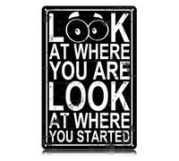 Look At Where You Are Look At Where You Started Metal Tin Signs Funny Vintage Tin Sign Wall Art Decor Iron Poster for Home Farmhouse Bar Cafe Pub Garage Man Cave Gifts 12 x 8 Inch