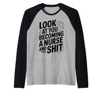 Look at You Becoming a Nurse and Shit Raglan Baseball Tee