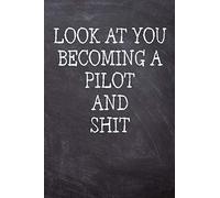 Look At You Becoming A Pilot And Shit: College Ruled Notebook | 120 Lined Pages 6 x 9 Inches | Perfect Funny Gag Gift Joke Journal, Diary, Subject ... Board Themed Cover And A Cool Catchphrase