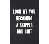 Look at you becoming A Skipper And Shit: Funny A Skipper Notebook Graduation gift Notebook/Journal Track Lessons, Homebook To Define Goals & Record ... And To do list | 6"x9", 120 pages | Lined