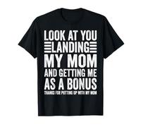 Look At You Landing My Mom A Bonus Dad Stepdad Father Funny T-Shirt