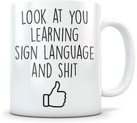 Look at You Learning Sign Language Graduates Mug Birthday, Christmas Coffee Tea Mug Unique 11oz White Ceramic Mug.