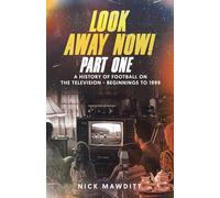 Look Away Now! Part One: A History of Football on the Television - Beginnings to 1999