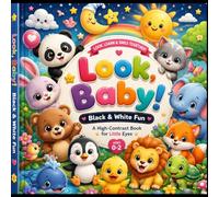 Look, Baby! First Learning Fun: A High-Contrast Baby Book for Little Eyes Ages 0-2
