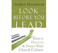 Look Before You Lead: How To Discern And Shape Your Church Culture