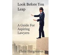 Look Before You Leap: A Guide for Aspiring Lawyers