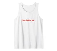 Look Behind ME : Bold I'V GOT My Eyes ON You Funny Tank Top