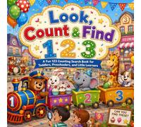 Look, Count & Find: A Fun 123 Counting Search Book for Toddlers, Preschoolers, and Little Learners