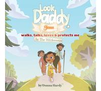 Look Daddy, Jesus walks, talks, loves and protects me in the Wilderness