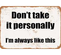 Look Don'T Take It Personally I'M Always Like This Metal Sign Plaque Poster 8X12 Inches
