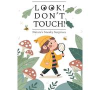 Look! Don't Touch!: Nature’s Sneaky Surprises (Safe & Sound: Smart Habits for Kids)