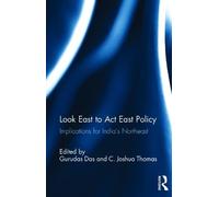 Look East to ACT East Policy: Implications for India's Northeast