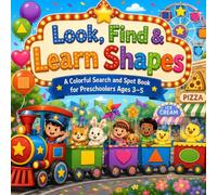 Look, Find & Learn Shapes: A Colorful Search and Spot Book for Preschoolers Ages 3-5