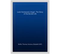 Look Homeward, Angel : The Story of the Buried Life, Paperback by Wolfe, Thom...