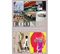 Look: How a Highly Influential Magazine Helped Define Mid-Twentieth-Century America