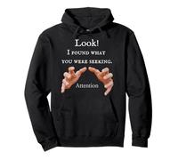 Look! I Found What You Were Seeking! Attention! T-Shirt Pullover Hoodie