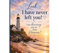 Look, I have never left you!: I am cheering you on from heaven!