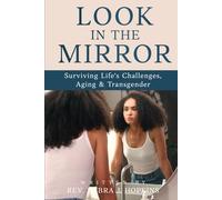 Look in the Mirror: Surviving Life's Challenges, Aging & Transgender