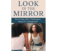 Look in the Mirror: Surviving Life's Challenges, Aging, & Transgender
