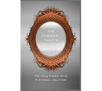 Look in the mirror…That’s your competition: 90day Food and Fitness Journal, Daily Meal and Exercise Tracker for Getting the Better Shape and Healthier.