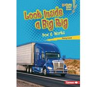 Look Inside a Big Rig: How It Works (Lightning Bolt Books (R) -- Under the Hood)