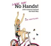 Look, Ma! No Hands!: Life's Lessons Learned the Hard Way